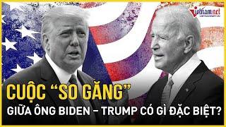 Cuộc “so găng” trực tiếp giữa Tổng thống Biden và ông Trump có gì đặc biệt?