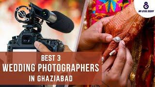 Wedding Photographers Ghaziabad | 3 Best Wedding Photography in Ghaziabad | My Local Buddy