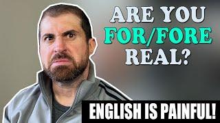 ENGLISH...ARE YOU 4 REAL? - For/Four/Fore