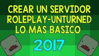 COMO CREAR UN SERVER ROLEPLAY UNTURNED / LO BASICO 2017