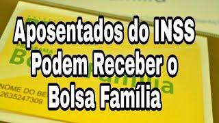 Aposentados do INSS Podem Receber o Bolsa Família