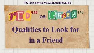 Red Flag or Green Flag: Qualities to Look for in a Friend | INCRadio Central Visayas | June 24, 2024