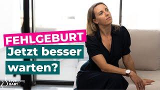 Fehlgeburt, so geht es weiter...