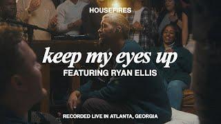 Keep My Eyes Up feat. Ryan Ellis | Housefires (Official Music Video)