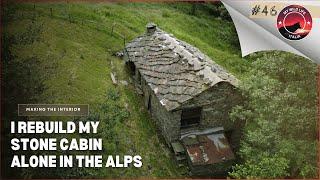 EP 46 | I Rebuild My Stone Cabin Alone In The Alps, Cozy Interior, Pantry And Tiny Toilet