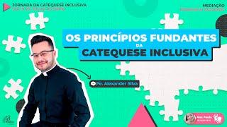 OS PRINCÌPIOS FUNDANTES DA CATEQUESE INCLUSIVA - JORNADA DA CATEQUESE INCLUSIVA (3º DIA)
