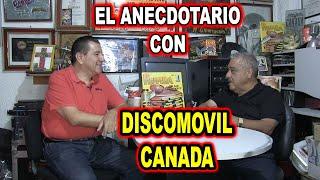 *** EL ANECDOTARIO CON SONIDO DISCOMOVIL CANADA ***