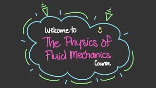 Welcome to the Physics of Fluid Mechanics!