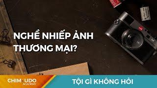 Nghề Nhiếp Ảnh Thương Mại? - Q&A - Tội gì không hỏi.