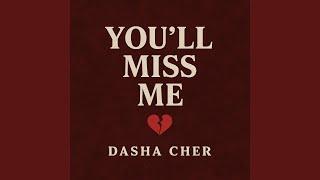 You’ll Miss Me
