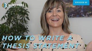 How to Write a Thesis Statement | The Homework Help Show EP 61