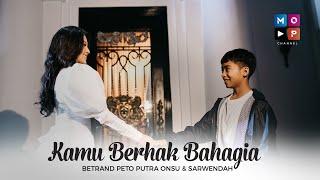 SARWENDAH dan BETRAND PETO PUTRA ONSU - KAMU BERHAK BAHAGIA (OFFICIAL MUSIC VIDEO)