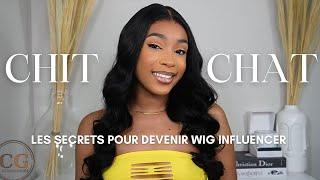 CHITCHAT : COMMENT FAIRE POUR DEVENIR UNE WIG INFLUENCER EN 2024 JE VOUS DIT TOUT