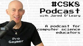 38: Equity in Computer Science Education | #CSK8 Podcast with Jared O'Leary