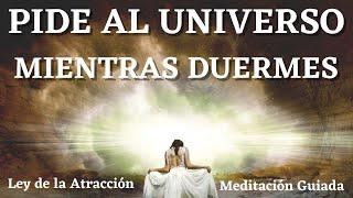 MEDITACIÓN CON AFIRMACIONES MUY PODEROSASPIDE AL UNIVERSO MIENTRAS DUERMES Ley de la Atracción