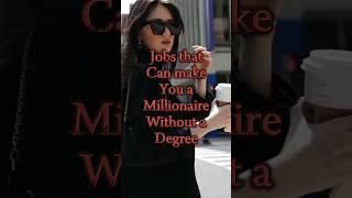 Jobs that can make you a millionaire without a degree  #edit #tips  #bussiness #shorts