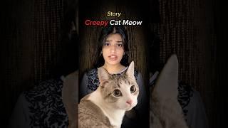 Creepy Cat Meowing strange story! #shorts #youtubeshorts