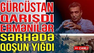 Gürcüstan qarışdı-Ermənilər sərhədə qoşun yığdı-Kamran Həsənli ilə - Gündəm Masada - Media Turk TV