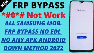 All Samsung Frp Bypass Any Android Version / *#0*# Not Work / No Edl / Android Down Solution 2022