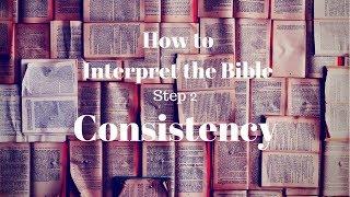 How to Interpret the Bible - Step 2: Consistency