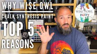 Why Wise Owl | Chalk Synthesis Paint | Top 5 Reasons to Try & Use Wise Owl Chalk Synthesis Paint