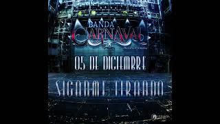 Siganme Tirando  Banda Carnaval Proximamente