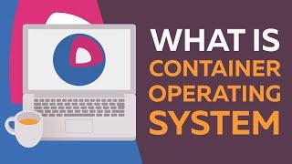 What is Container Operating System: Immutable, Auto-Updating, Security Minded Fedora CoreOS Intro