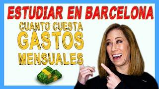 GASTOS MENSUALES DE ESTUDIAR en BARCELONA. . CUANTO CUESTA?‍   VIVIR ESTUDIAR ESPAÑA  