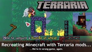 Using Terraria mods to recreate Minecraft... (At least we tried.)