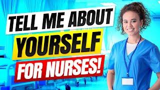 “TELL ME ABOUT YOURSELF!” for Nursing Interviews! (NURSE Interview Questions & Answers!)