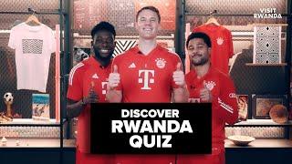 “What was No.2 again?”  Neuer, Gnabry & Davies compete in the #DiscoverRwanda Quiz