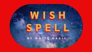 Wish Spell by White Magic