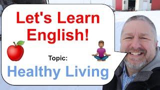 Let's Learn English! Topic: Healthy Living  