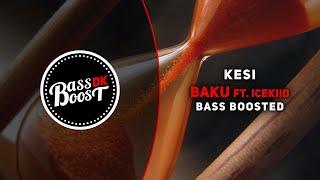 Kesi - Baku (ft. ICEKIID) [Bass Boosted]