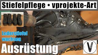 Stiefelpflege • Stiefel wachsen • Lederstiefel pflegen und Haltbarkeit erhöhen