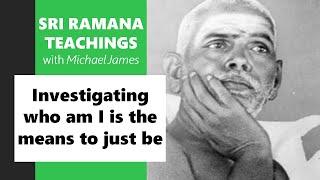 2024-07-13 Ramana Maharshi Foundation UK: Investigating who am I is the means to just be