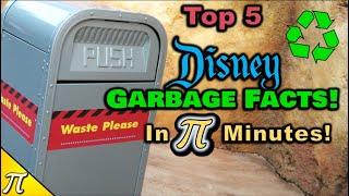 Magical Trash? Top Five Disney Garbage Facts in Pi Minutes!