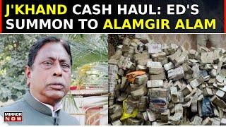 ED Summons Jharkhand Minister Alamgir Alam In High-Stakes Money Laundering Investigation | Top News