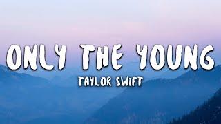 Taylor Swift - Only The Young (Lyrics) (Featured in Miss Americana)