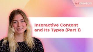 Interactive Content and Its Types: Interactive Content Course Academy (Part 1)