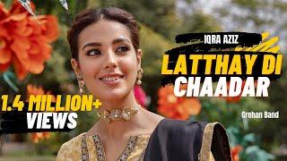 Latthay Di Chaadar | Iqra Aziz - Grehan Band