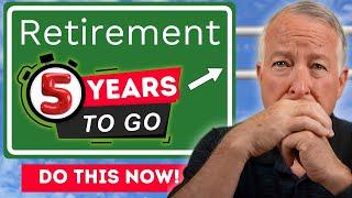 5 Years From Retirement? Do These 5 Things Now (2025 Guide)