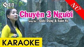 Karaoke Chuyện Ba Người Tone Nữ Nhạc Sống - Beat Chuẩn