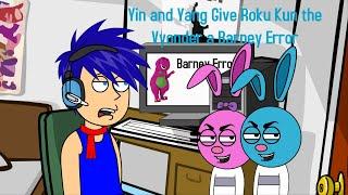 Yin and Yang Give Roku Kun the Vyonder a Barney Error