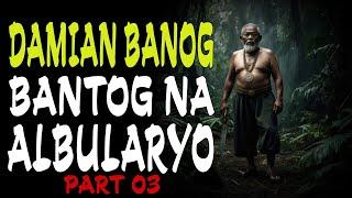 DAMIAN BANOG: ANG BANTOG NA ALBULARYO | Kwentong Aswang | True Story