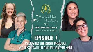 Ep. 7 Choosing the right product w/ Tessa Datillo & Megan Mbengue | Talking Pot Heads