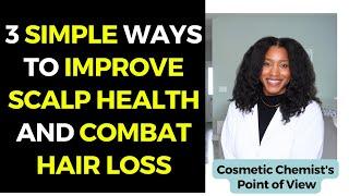 3 SIMPLE Ways To Improve Scalp Health and Combat Hair Loss!