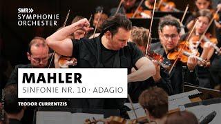 Mahler · Sinfonie Nr. 10 · Adagio · SWR Symphonieorchester · Teodor Currentzis  · SWR Kultur