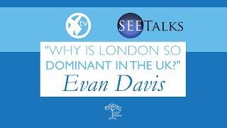 SEE Talks presents: Evan Davis on "Why is London so dominant in the UK?"