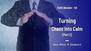 Faith Booster 41 - Turning Chaos into Calm [Part - 2]
